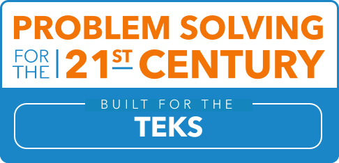Problem Solving for the 21st Century: Built for the TEKS